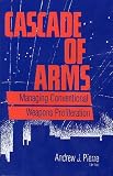 Cascade of Arms: Controlling Conventional Weapons Proliferation in the 1990s