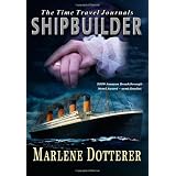The Time Travel Journals: Shipbuilder ~ Marlene Dotterer