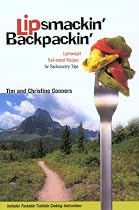 Lipsmackin' Backpackin': Lightweight Trail-tested Recipes for Backcountry Trips