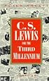 C.S. Lewis for the Third Millennium : Six Essays on the Abolition of Man