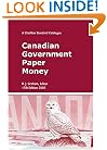 Canadian Government Paper Money, 17th Edition: A Charlton Standard Catalogue (Charlton Standard Catalogue of Canadian Government Paper Money)