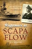 Nightmare at Scapa Flow: The Truth About the Sinking of HMS Royal Oak: The Truth About the Sinking of HMS Royal Oak