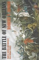 The Battle of New Orleans: Andrew Jackson and America's First Military Victory