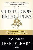 The Centurion Principles: Battlefield Lessons for Frontline Leaders