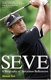 Seve Ballesteros: A Biography of Severiano Ballesteros