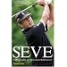 Seve: A Biography of Severiano Ballesteros