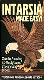 Intarsia Made Easy!: Create Amazing 3D Scupltures from Scrap Wood! (Traditional and Single Board Methods)