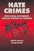 Hate Crimes: New Social Movements and the Politics of Violence (Social Problems and Social Issues)