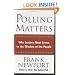 Polling Matters: Why Leaders Must Listen to the Wisdom of the People