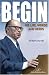 Begin: His Life, Words and Deeds