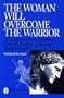 The Woman Will Overcome the Warrior
