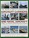 The World Encyclopedia Of Aircraft Carriers And Naval Aircraft