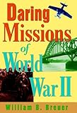 Daring missions of World War II - [electronic resource]  : William B. Breuer.