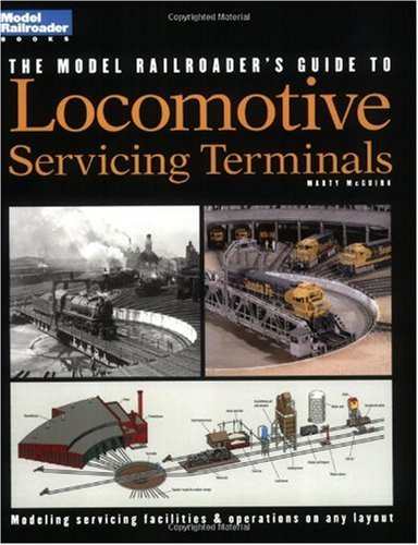 The Model Railroader's Guide to Locomotive Servicing Terminals