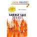 Garage Sale Fever! Hot Ideas For Holding Your Own Sale Plus Tips for Discovering Treasure at Local Sales