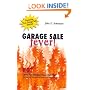 Garage Sale Fever! Hot Ideas For Holding Your Own Sale Plus Tips for Discovering Treasure at Local Sales