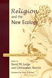 Religion and the New Ecology: Environmental Responsibility in a World in Flux