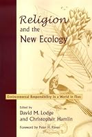 Religion And the New Ecology: Environmental Responsibility in a World in Flux