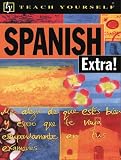Teach Yourself Spanish Extra! (Teach Yourself)