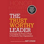 The Trustworthy Leader: Leveraging the Power of Trust to Transform Your Organization | [Amy Lyman]