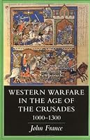 Western Warfare in the Age of the Crusades, 1000-1300
