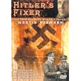 Hitler's Fixer - The True Story Of Hitler's Deputy Martin Bormann