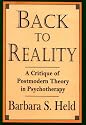 Back to Reality: A Critique of Postmodern Theory in Psychotherapy