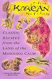 The Korean Kitchen: Classic Recipes from the Land of the Morning Calm