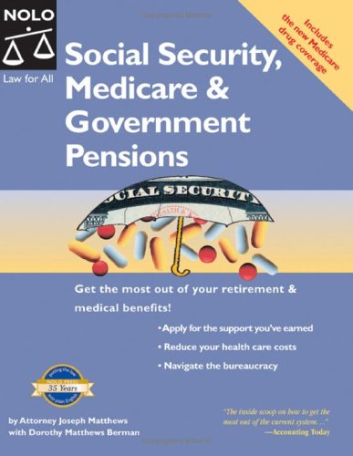 Social Security, Medicare & Government Pensions: Get the Most of Your Retirement and Medical Benefits