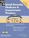 Social Security, Medicare & Government Pensions: Get the Most of Your Retirement and Medical Benefits