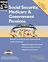 Social Security, Medicare & Government Pensions: Get the Most of Your Retirement and Medical Benefits Social Security, Medicare & Government Pensions: Get the Most of Your Retirement and Medical Benefits