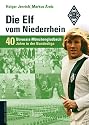Die Elf vom Niederrhein. 40 Jahre Borussia M&ouml;nchengladbach in der Bundesliga