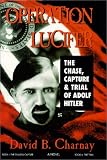 Operation Lucifer : The Chase Capture and Trial of Adolf Hitler