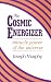 The Cosmic Energizer: Miracle Power of the Universe