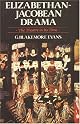 Elizabethan Jacobean Drama: The Theatre in Its Time
