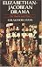 Elizabethan Jacobean Drama: The Theatre in Its Time