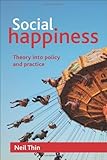 Social happiness : theory into policy and practice