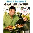 Uncle Bubba's Savannah Seafood: More than 100 Down-Home Southern Recipes for Good Food and Good Times