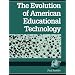 The Evolution of American Educational Technology