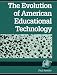 The Evolution of American Educational Technology