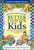 Better Food For Kids: Your Essential Guide to Nutrition for all Children from age 2 to 6