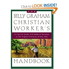 The Billy Graham Christian Worker's Handbook: A Topical Guide with Biblical Answers to the Urgent Concerns of Our Day