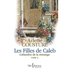 Filles de Caleb Tome 3: L'abandon de la m�sange