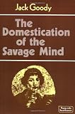 The Domestication of the Savage Mind (Themes in the Social Sciences)