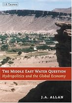 The Middle East Water Question: Hydropolitics and the Global Economy (International Library of Human Geography)