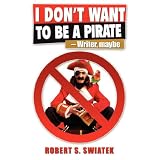I Don't Want To be a Pirate -Writer, maybe
