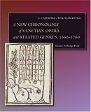 A New Chronology of Venetian Opera and Related Genres, 1660-1760 (Calendar of Venetian Opera) (Calendar of Venetian Opera)