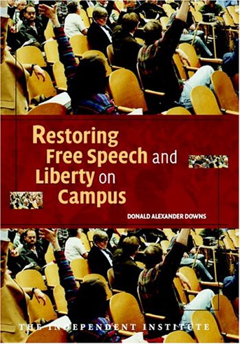 Restoring Free Speech and Liberty on Campus (Independent Studies in Political Economy)