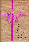 THE SECRET TRILOGY: Three Novels. Two Women. One Epic Love Story.