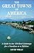 The Great Towns of America: A Guide to the 100 Best Getaways for a Vacation or Lifetime
